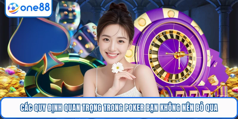 Các quy định quan trọng trong Poker bạn không nên bỏ qua
