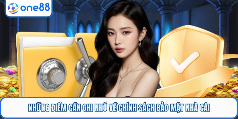 Những điểm cần ghi nhớ về chính sách bảo mật nhà cái