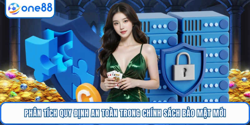 Phân tích quy định an toàn trong chính sách bảo mật mới