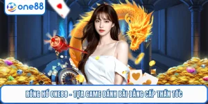 Rồng Hổ ONE88 - Tựa Game Đánh Bài Đẳng Cấp Thần Tốc