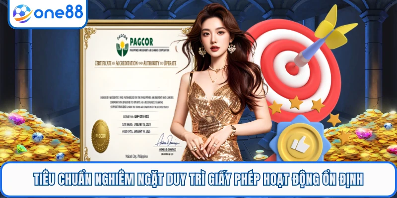 Tiêu chuẩn nghiêm ngặt duy trì giấy phép hoạt động ổn định